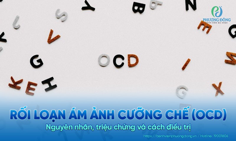 Rối loạn ám ảnh cưỡng chế: Nguyên nhân, triệu chứng và cách điều trị
