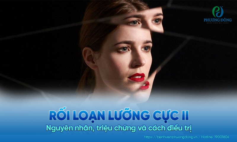 Rối loạn lưỡng cực 2: Nguyên nhân, triệu chứng và cách điều trị