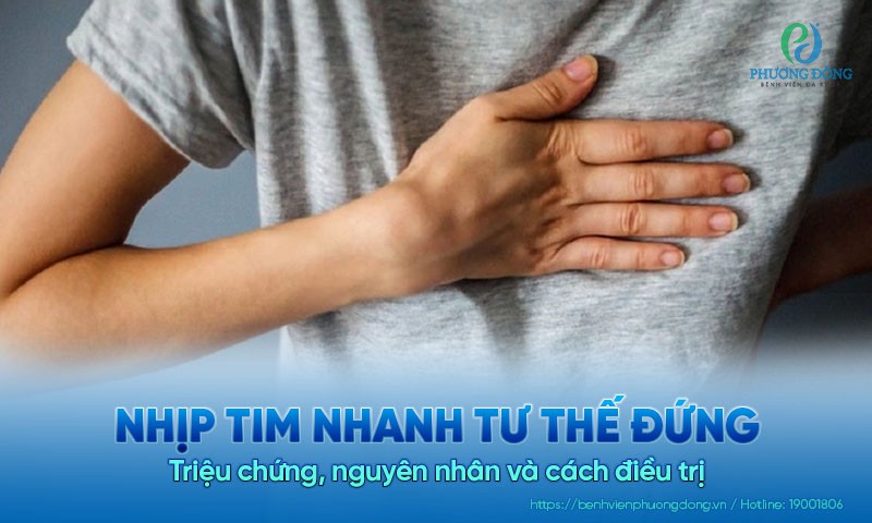 Nhịp tim nhanh tư thế đứng: Triệu chứng, nguyên nhân và cách điều trị