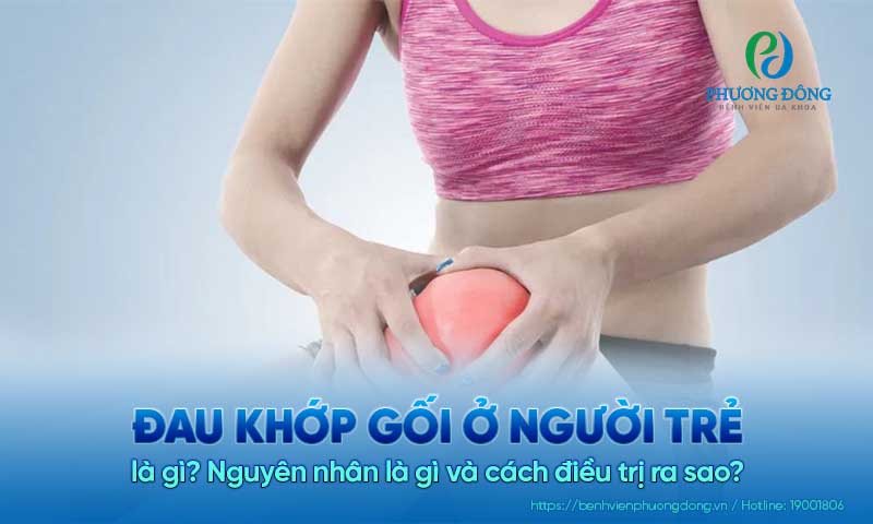 Đau khớp gối ở người trẻ là gì? Nguyên nhân là gì và cách điều trị ra sao?