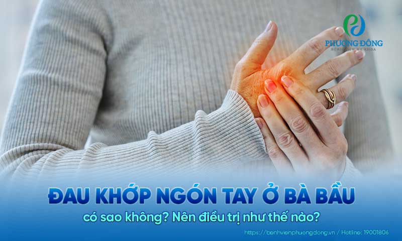 Đau khớp ngón tay ở bà bầu có sao không? Nên điều trị như thế nào?