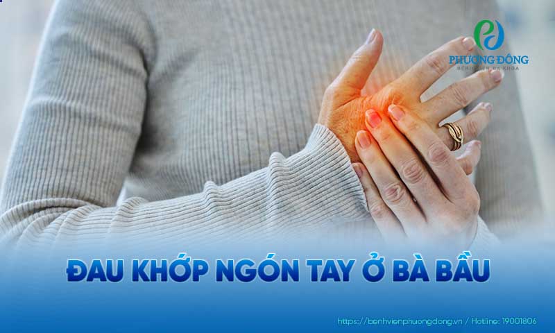 Có rất nhiều nguyên nhân khiến bà bầu bị đau khớp ngón tay