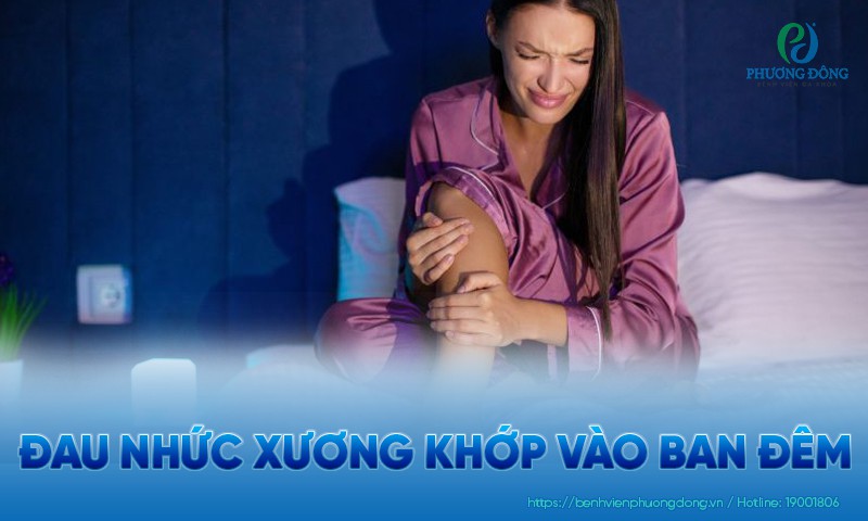 Đau nhức xương khớp vào ban đêm: Nguyên nhân và hướng cải thiện