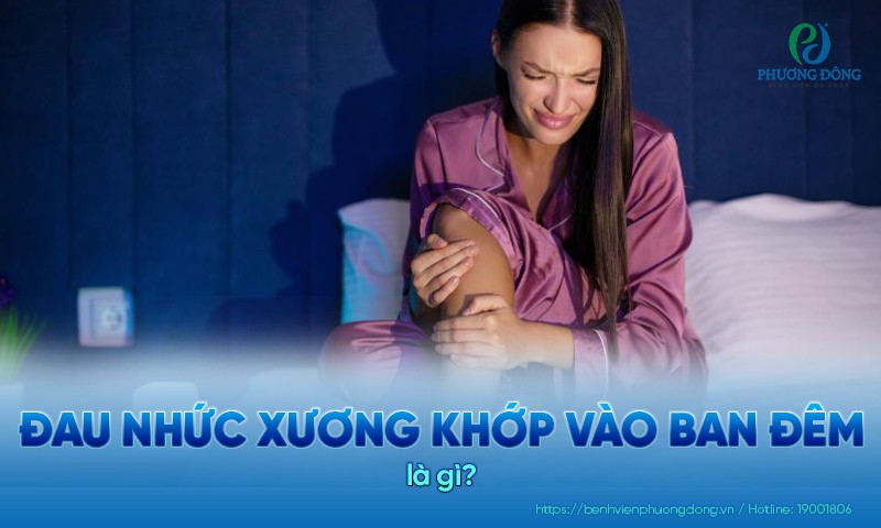 Đau nhức xương khớp vào ban đêm là các cơn đau nhức âm ỉ hoặc dữ dội