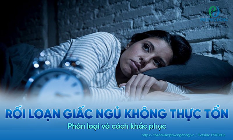 Rối loạn giấc ngủ không thực tổn: Phân loại và cách khắc phục