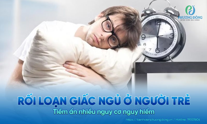 Chứng rối loạn giấc ngủ ở người trẻ: Tiềm ẩn nhiều nguy cơ nguy hiểm