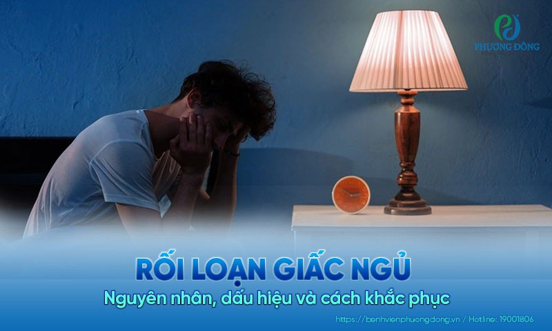 Rối loạn giấc ngủ: Nguyên nhân, dấu hiệu và cách khắc phục