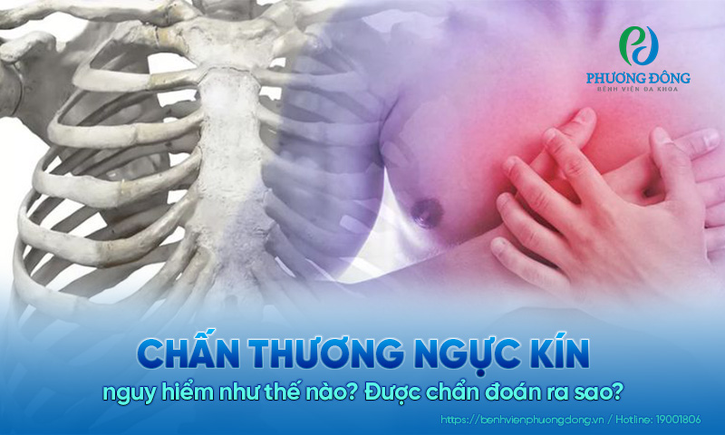 Chấn thương ngực kín nguy hiểm như thế nào? Được chẩn đoán ra sao?