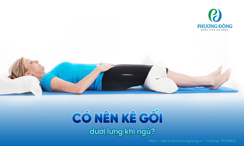 Có nên kê gối dưới lưng khi ngủ không? Có nên kê gối dưới lưng khi ngủ không?