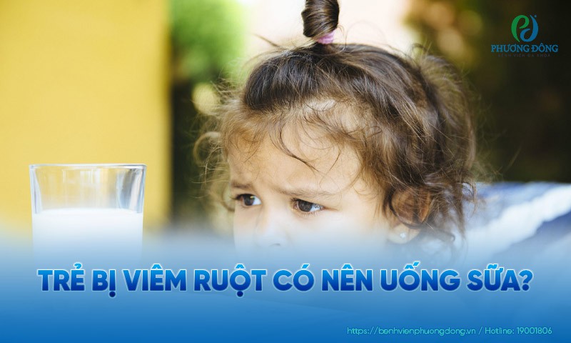Trẻ bị viêm ruột có nên uống sữa?