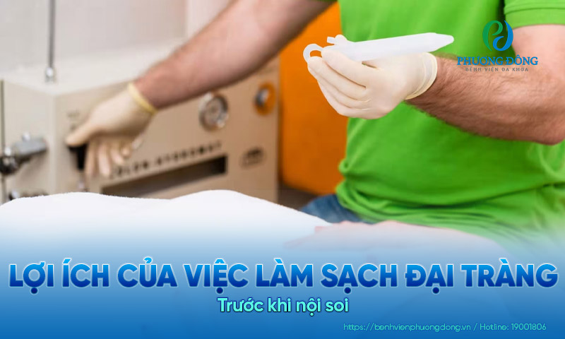 Lợi ích của việc làm sạch đại tràng trước khi nội soi