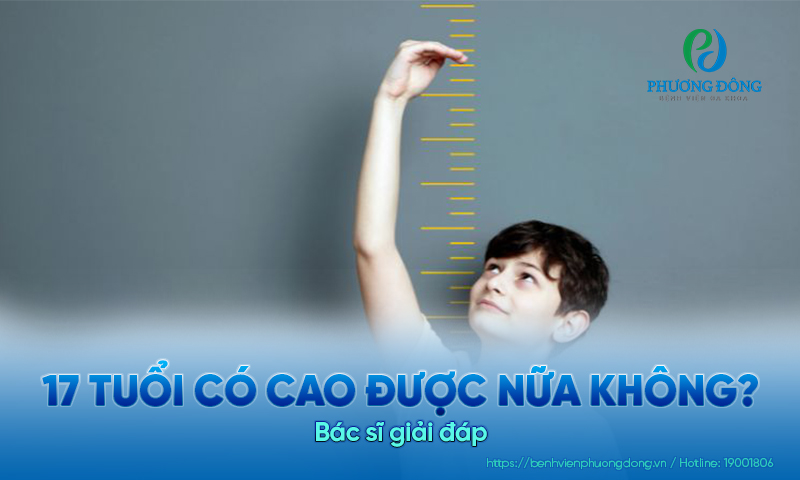 Bác sĩ giải đáp: 17 tuổi có cao được nữa không? Bác sĩ giải đáp: 17 tuổi có cao được nữa không?