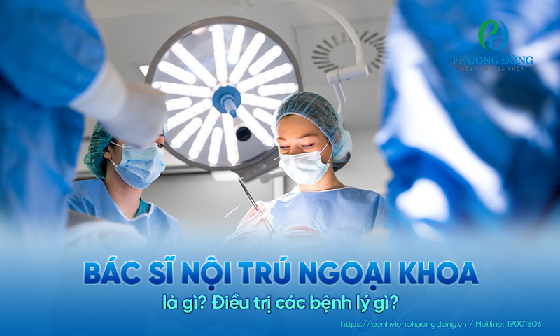 Bác sĩ nội trú Ngoại khoa là gì? Điều trị các bệnh lý gì?