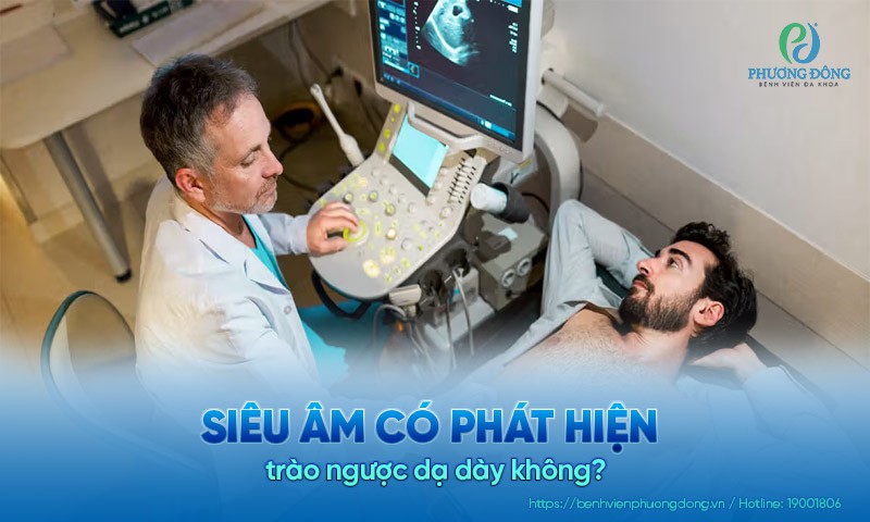 Siêu âm có phát hiện trào ngược dạ dày không?
