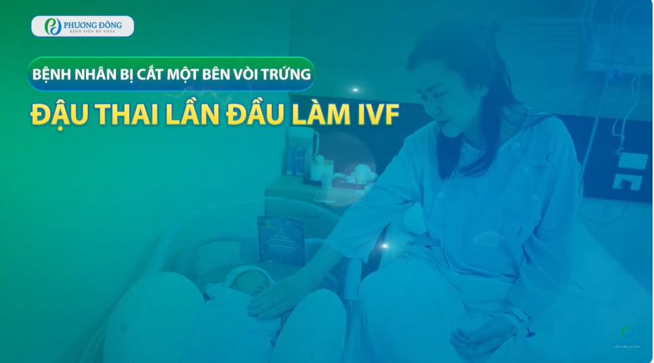 Bệnh nhân bị cắt một bên vòi trứng đậu thai ngay lần đầu làm IVF