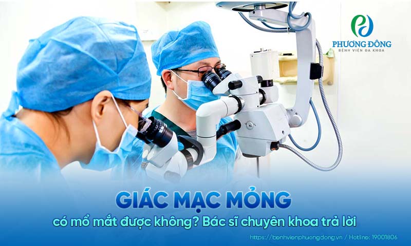 Bác sĩ chuyên khoa trả lời: Giác mạc mỏng có mổ mắt được không?