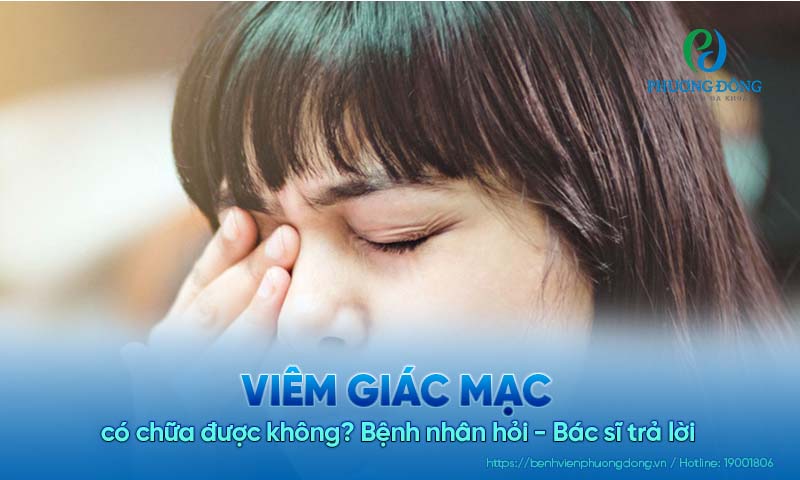 Bệnh nhân hỏi - Bác sĩ trả lời: Viêm giác mạc có chữa được không?
