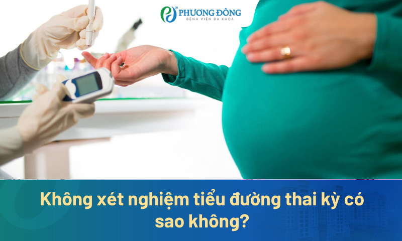 Không xét nghiệm tiểu đường thai kỳ có sao không? Rủi ro nào mẹ bầu có thể gặp?