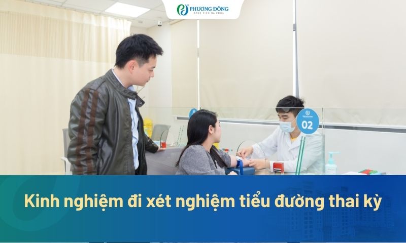 7 kinh nghiệm đi xét nghiệm tiểu đường thai kỳ mẹ bầu cần biết