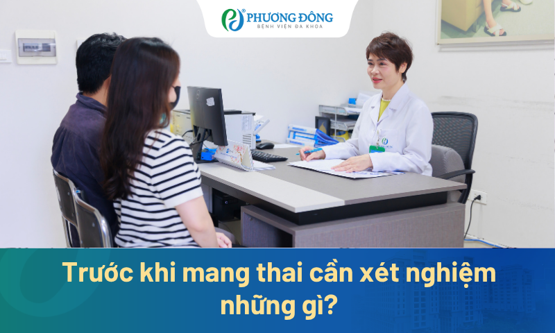 Trước khi mang thai cần xét nghiệm những gì để an toàn cho cả mẹ và bé?