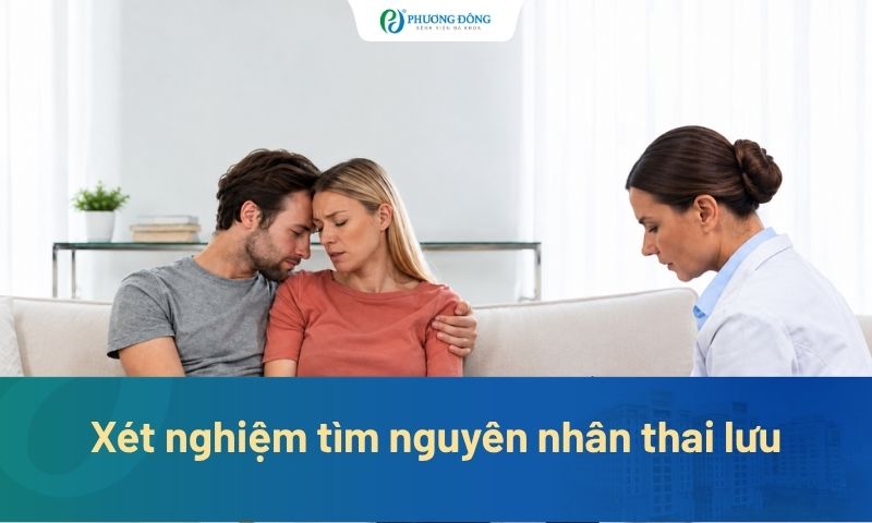 Xét nghiệm tìm nguyên nhân thai lưu gồm những gì?