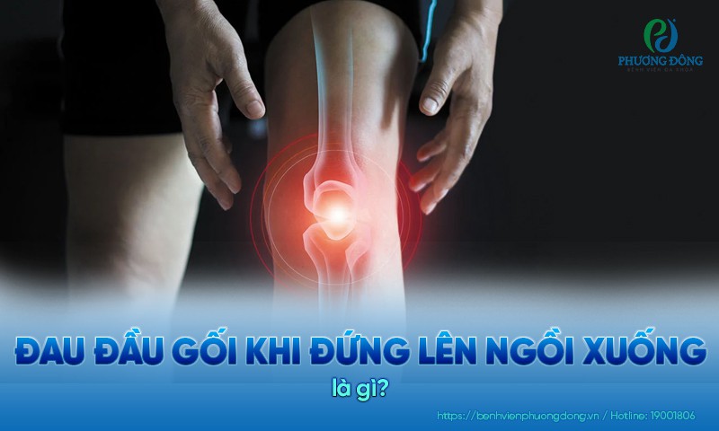 Đau đầu gối khi đứng lên ngồi xuống do đâu?