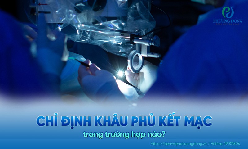 Chỉ định và chống chỉ định khâu phủ kết mạc với trường hợp nào?