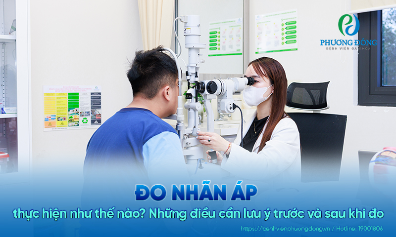 Đo nhãn áp thực hiện như thế nào? Những điều cần lưu ý trước và sau khi đo 