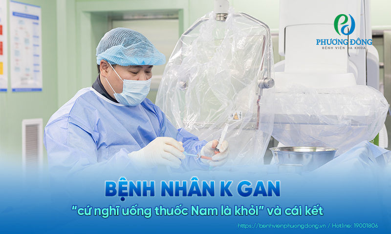 Bệnh nhân K gan “cứ nghĩ uống thuốc Nam là khỏi” và cái kết