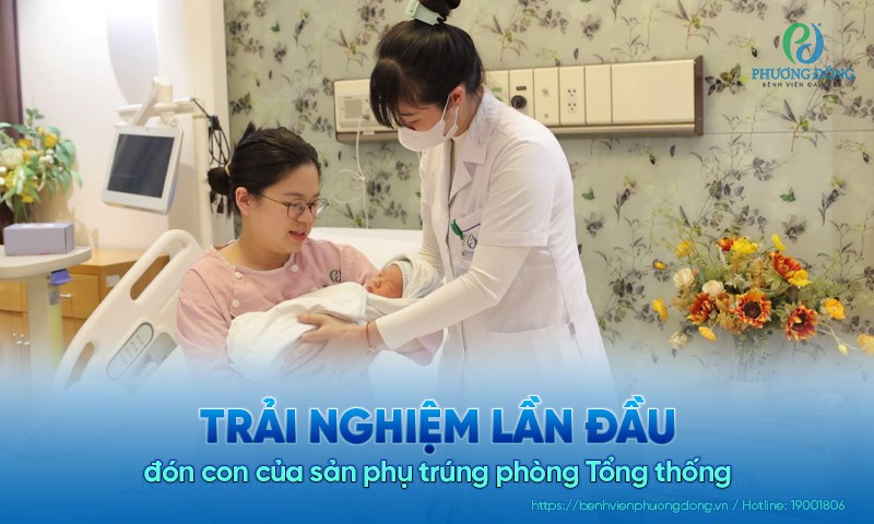 Trải nghiệm lần đầu đón con của sản phụ trúng phòng Tổng thống