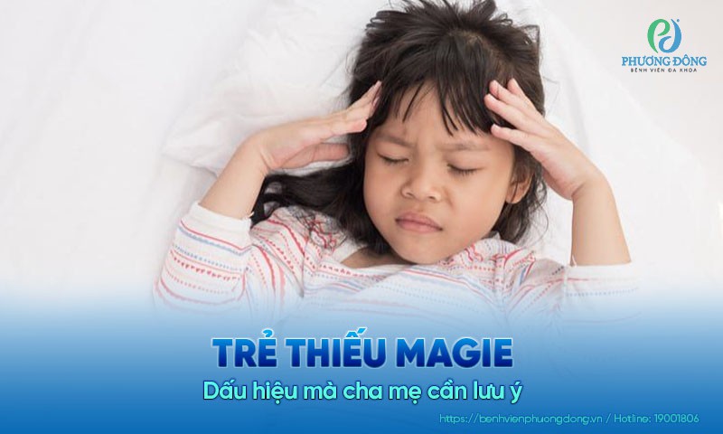 Những dấu hiệu trẻ thiếu magie mà cha mẹ nên lưu ý