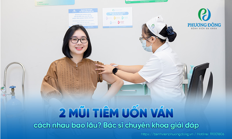 Bác sĩ chuyên khoa giải đáp: 2 mũi tiêm uốn ván cách nhau bao lâu?