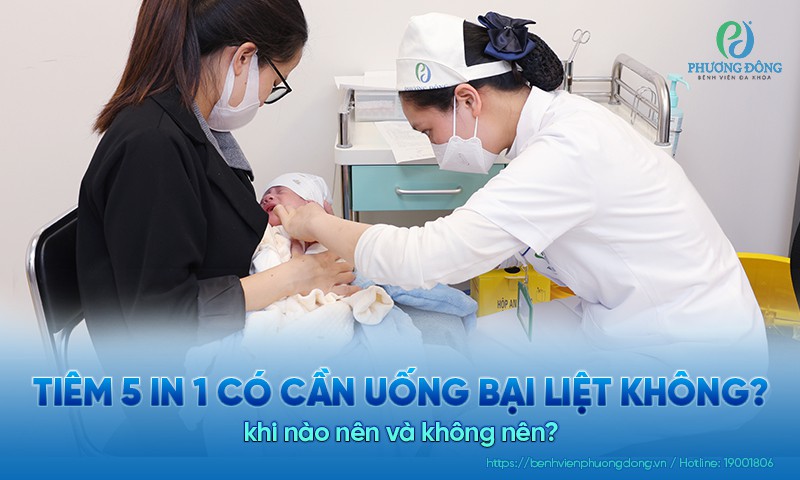 Tiêm 5 in 1 có cần uống bại liệt không? Khi nào cần và không cần?