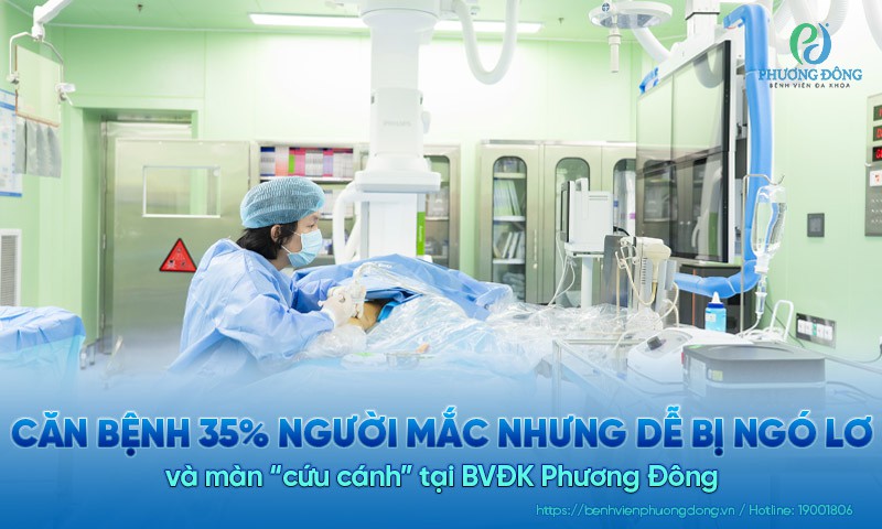 Căn bệnh 35% người mắc nhưng dễ bị ngó lơ và màn “cứu cánh” tại BVĐK Phương Đông