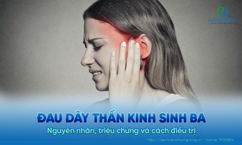 Đau dây thần kinh sinh ba: Nguyên nhân, triệu chứng và cách điều trị