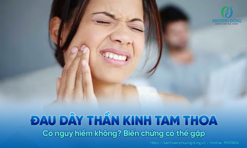 Đau dây thần kinh tam thoa có nguy hiểm không? Biến chứng có thể gặp