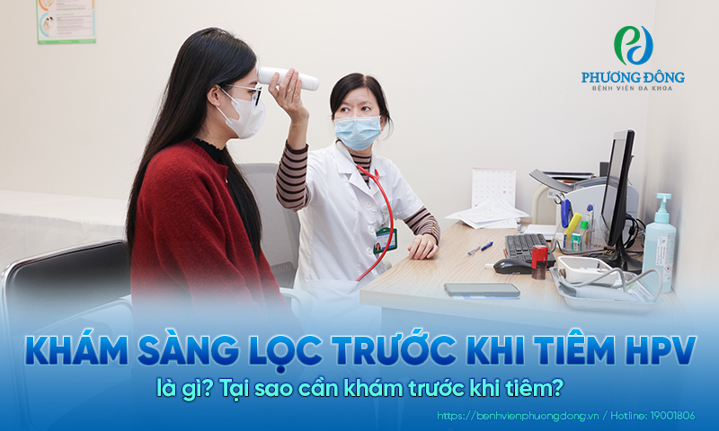 Khám sàng lọc trước khi tiêm HPV là gì? Tại sao cần khám trước khi tiêm?