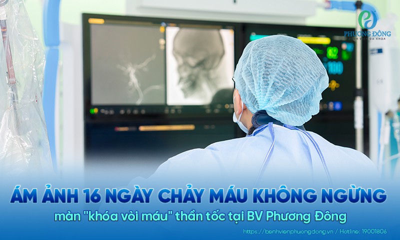 Ám ảnh 16 ngày chảy máu không ngừng và màn 