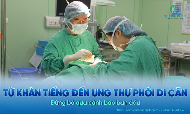 Từ khàn tiếng đến chẩn đoán ung thư phổi di căn: Đừng bỏ qua cảnh báo ban đầu