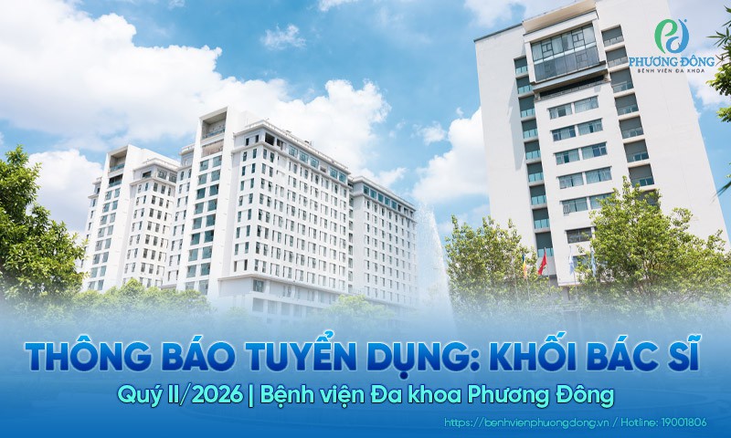 Thông báo tuyển dụng: Khối Bác sĩ - Quý II/2026 | Bệnh viện Đa khoa Phương Đông