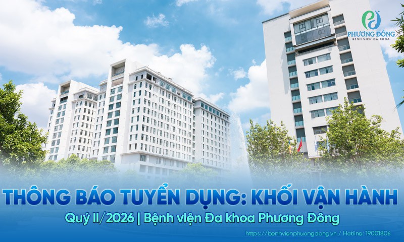 Thông báo tuyển dụng: Khối Vận hành - Quý II/2026 | Bệnh viện Đa khoa Phương Đông