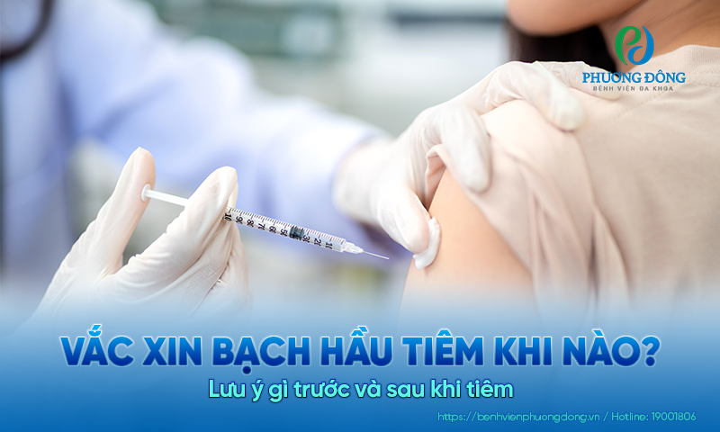 Vắc xin bạch hầu tiêm khi nào? Lưu ý gì trước và sau khi tiêm 