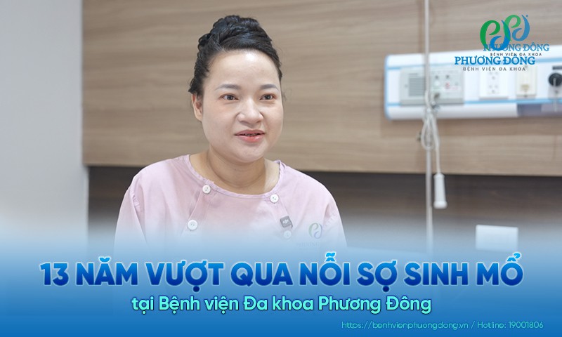 13 năm vượt qua nỗi sợ sinh mổ tại Bệnh viện Đa khoa Phương Đông