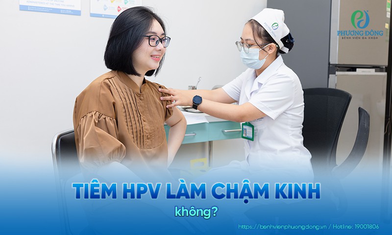 Tiêm HPV làm chậm kinh hay ảnh hưởng đến kinh nguyệt không?
