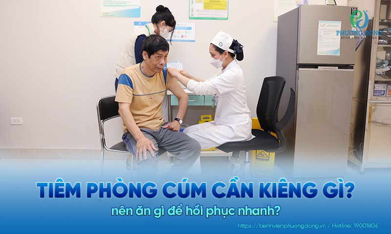 Tiêm phòng cúm cần kiêng gì? Hướng dẫn chăm sóc đúng cách tại nhà