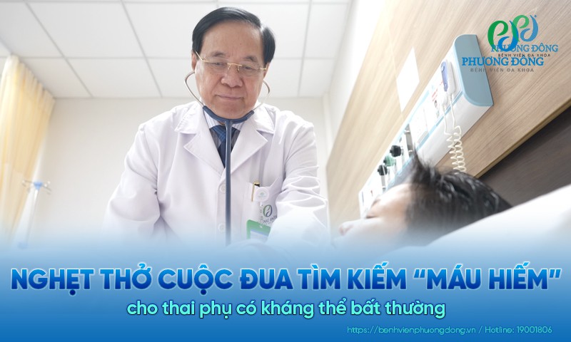 Nghẹt thở cuộc đua tìm kiếm “máu hiếm” cho thai phụ có kháng thể bất thường