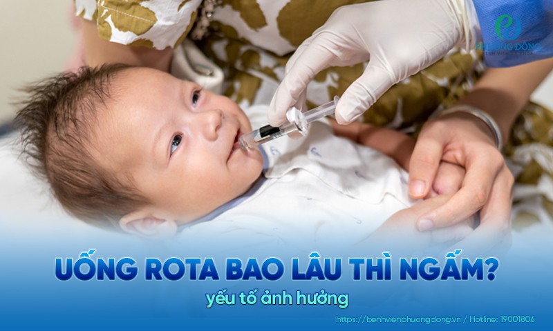Uống rota bao lâu thì ngấm thuốc? Trẻ sau uống rota thường ngấm thuốc và phát huy tác dụng sau khoảng 2 tuần