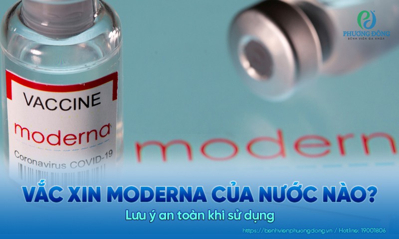 Vắc xin Moderna của nước nào? Lưu ý an toàn khi sử dụng