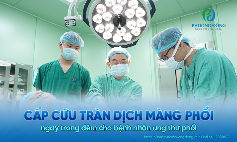 Cấp cứu tràn dịch màng phổi ngay trong đêm cho bệnh nhân ung thư phổi 