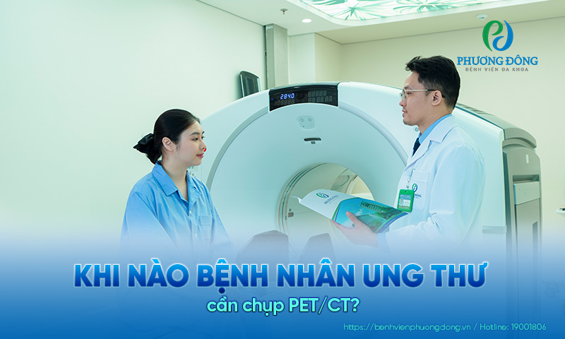 Khi nào bệnh nhân ung thư cần chụp PET/CT?